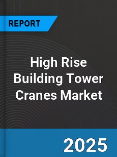 Global High Rise Building Tower Cranes Market