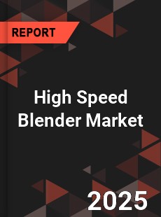 Global High Speed Blender Market