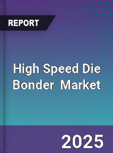Global High Speed Die Bonder Industry