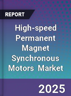 Global High speed Permanent Magnet Synchronous Motors Industry