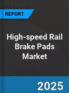 High speed Rail Brake Pads Global and China Top Players Market