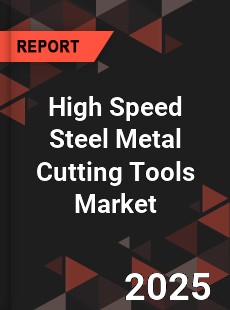 Global High Speed Steel Metal Cutting Tools Market