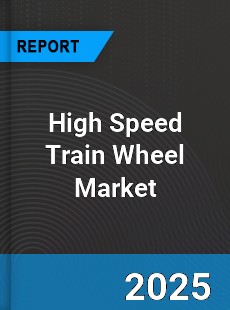 Global High Speed Train Wheel Market