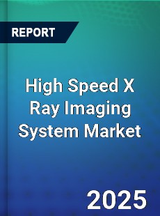 High Speed X Ray Imaging System Market