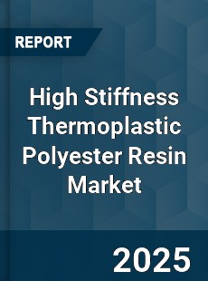 High Stiffness Thermoplastic Polyester Resin Market