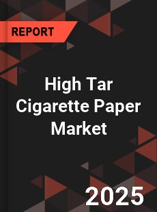 High Tar Cigarette Paper Market