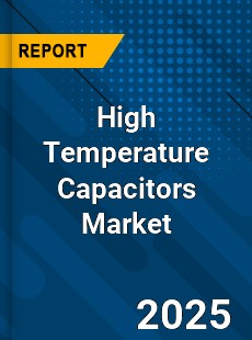 Global High Temperature Capacitors Market