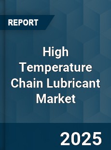 Global High Temperature Chain Lubricant Industry