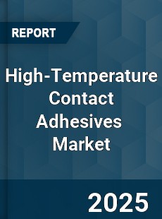 Global High Temperature Contact Adhesives Industry