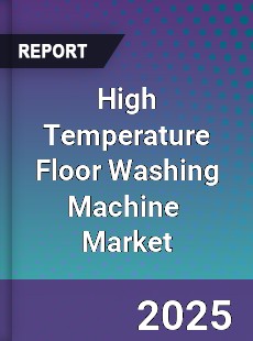 Global High Temperature Floor Washing Machine Industry