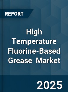 Global High Temperature Fluorine Based Grease Market