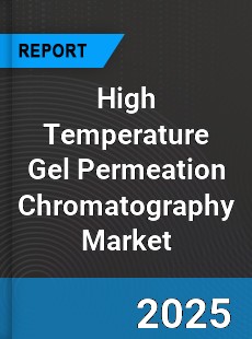 High Temperature Gel Permeation Chromatography Global Market