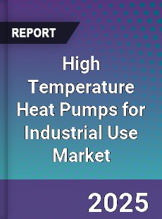 Global High Temperature Heat Pumps for Industrial Use Market