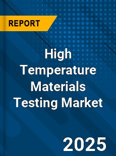 Global High Temperature Materials Testing Market