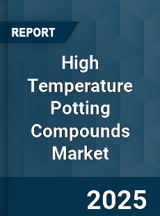 High Temperature Potting Compounds Market