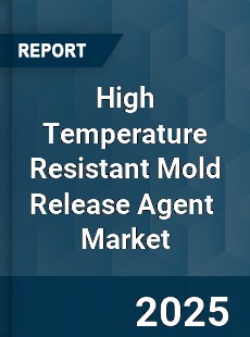 Global High Temperature Resistant Mold Release Agent Industry