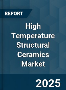 Global High Temperature Structural Ceramics Market