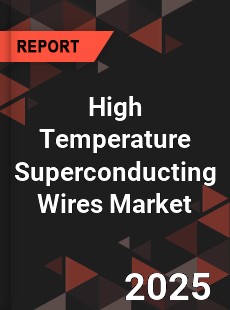 Global High Temperature Superconducting Wires Market