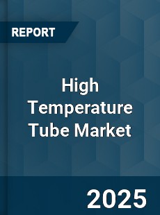 Global High Temperature Tube Market