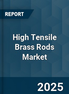 High Tensile Brass Rods Market