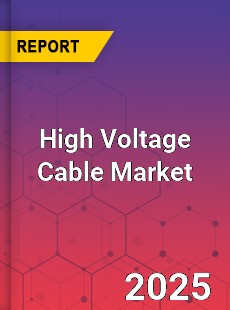 Global High Voltage Cable Industry