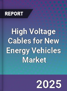 Global High Voltage Cables For New Energy Vehicles Industry