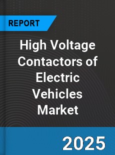 High Voltage Contactors of Electric Vehicles Market
