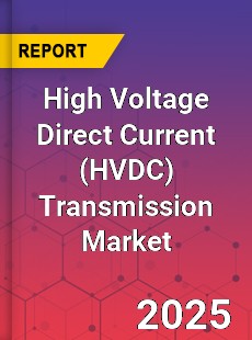 High Voltage Direct Current Transmission Market