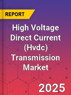 Global High Voltage Direct Current Transmission Market