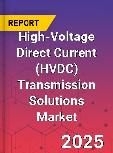 High Voltage Direct Current Transmission Solutions Global and China Top Players Market