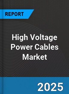Global High Voltage Power Cables Market