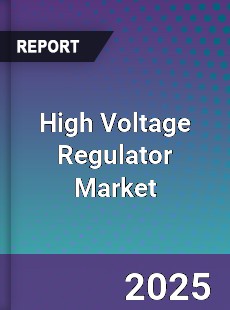 High Voltage Regulator Global Market