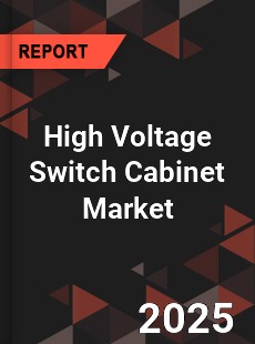 Global High Voltage Switch Cabinet Market