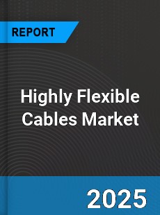 Global Highly Flexible Cables Industry