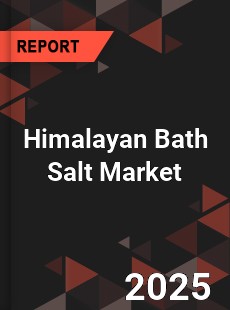 Global Himalayan Bath Salt Market