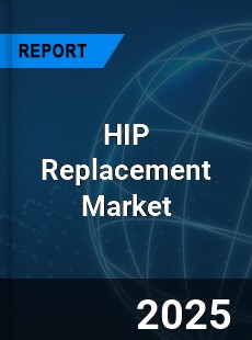 Global HIP Replacement Market