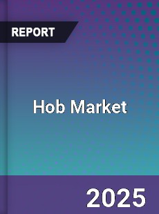 Global Hob Market Report by Key Players Types Applications