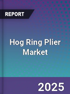Hog Ring Plier Market