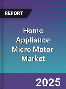 Global Home Appliance Micro Motor Industry