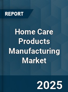 Global Home Care Products Manufacturing Market