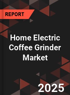 Home Electric Coffee Grinder Global and China Top Players Market
