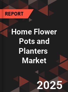 Global Home Flower Pots and Planters Industry