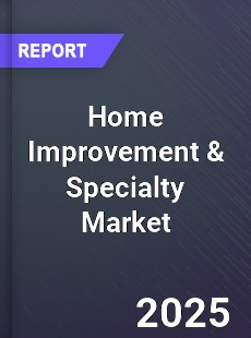 Global Home Improvement amp Specialty Market