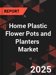 Global Home Plastic Flower Pots and Planters Industry