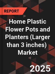 Global Home Plastic Flower Pots and Planters Industry