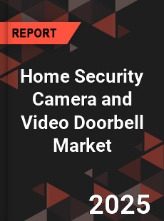 Home Security Camera and Video Doorbell Market