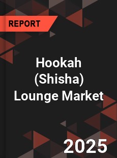Global Hookah Lounge Market