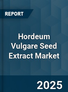 Global Hordeum Vulgare Seed Extract Market