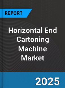 Global Horizontal End Cartoning Machine Market