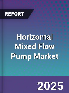 Horizontal Mixed Flow Pump Market